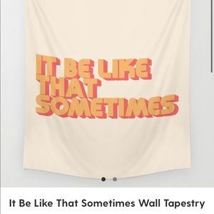 “It be like that sometimes” society 6 tapestry